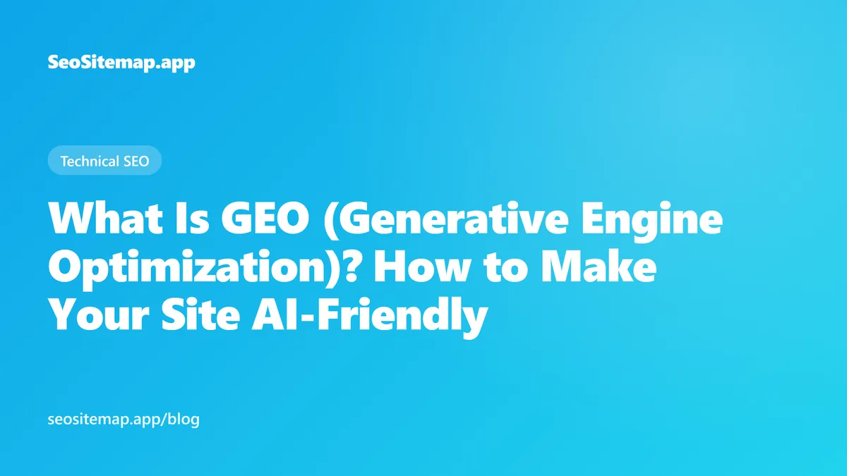 What Is GEO (Generative Engine Optimization)? How to Make Your Site AI-Friendly — SeoSitemap.app blog cover