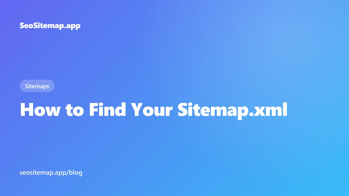 How to Find Your Sitemap.xml — SeoSitemap.app blog cover