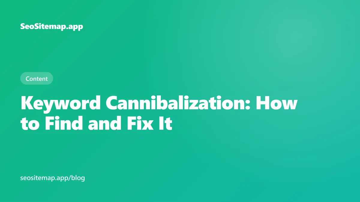 Keyword Cannibalization: How to Find and Fix It — SeoSitemap.app blog cover