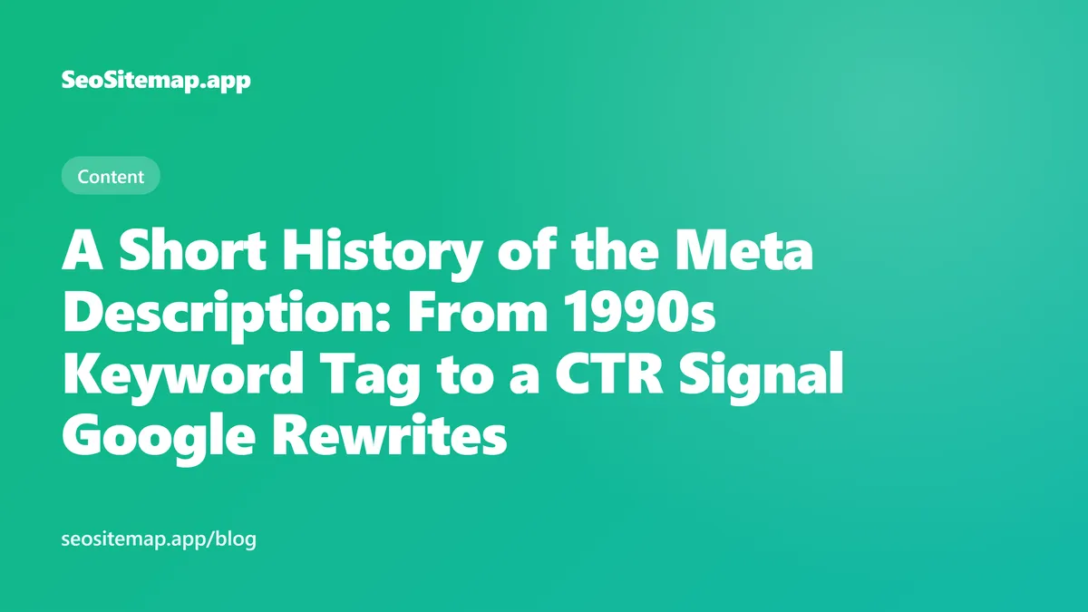 A Short History of the Meta Description: From 1990s Keyword Tag to a CTR Signal Google Rewrites — SeoSitemap.app blog cover