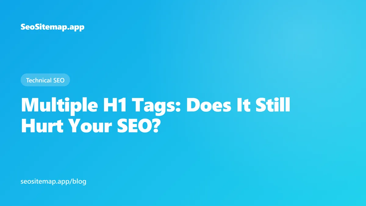 Multiple H1 Tags: Does It Still Hurt Your SEO? — SeoSitemap.app blog cover